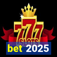 bet 2025